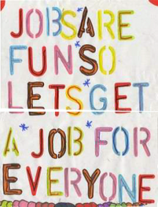 poster saying jobs are fun so lets get a job for everyone