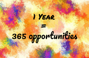 1 year = 360 opportunities